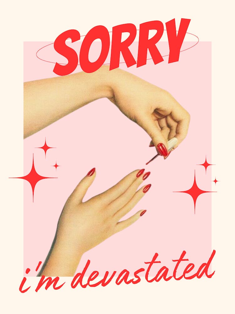 Sorry, I'm Devastated