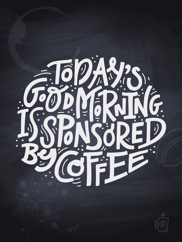 Today'S Good Morning Is Sponsored By Coffee — Coffee poster, kitchen print, lettering