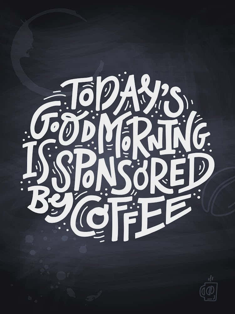 Today'S Good Morning Is Sponsored By Coffee — Coffee poster, kitchen print, lettering