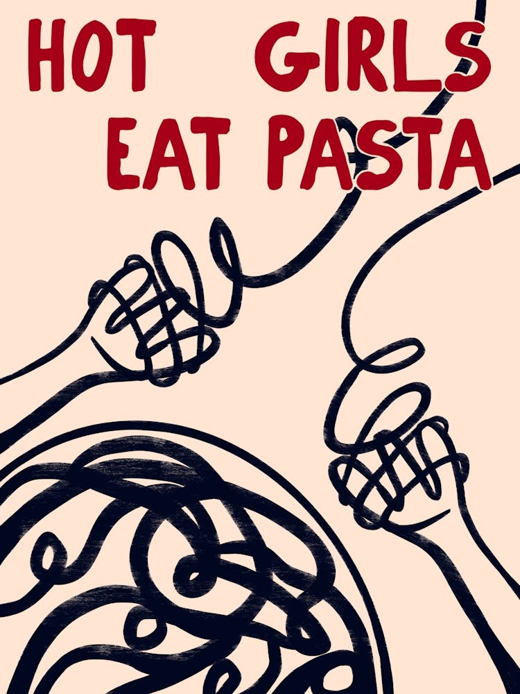 Hot Girls Eat Pasta Print