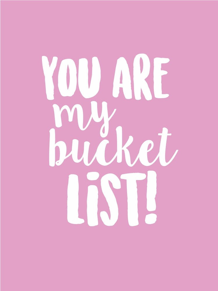 You are my bucket list in pink