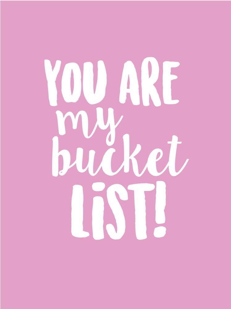 You are my bucket list in pink