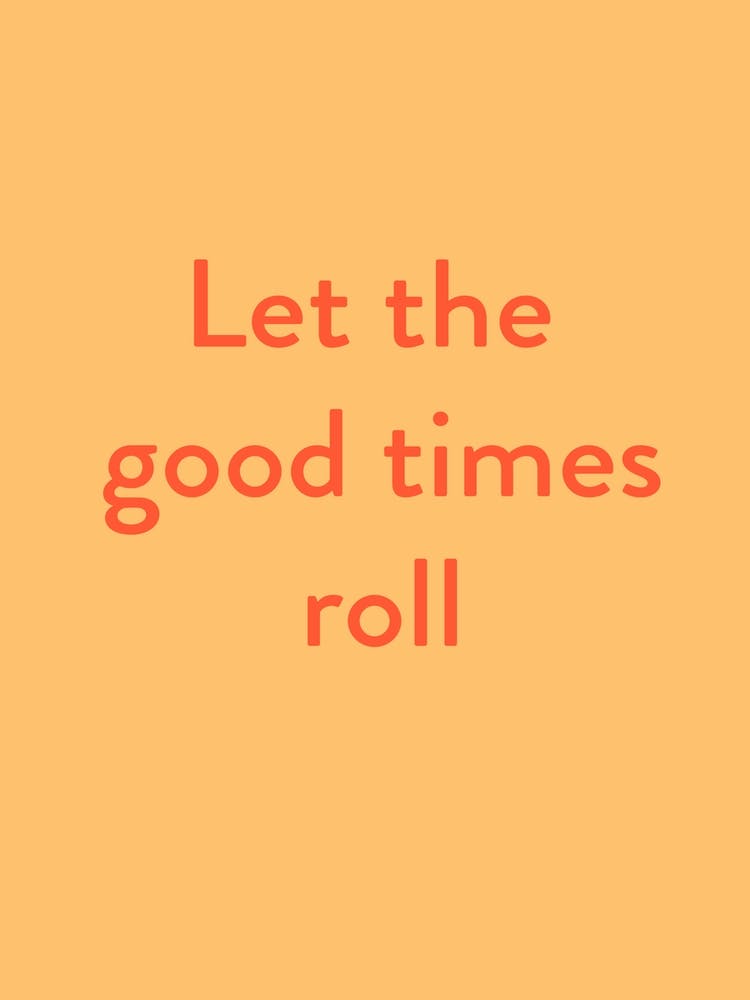 Good Times Roll
