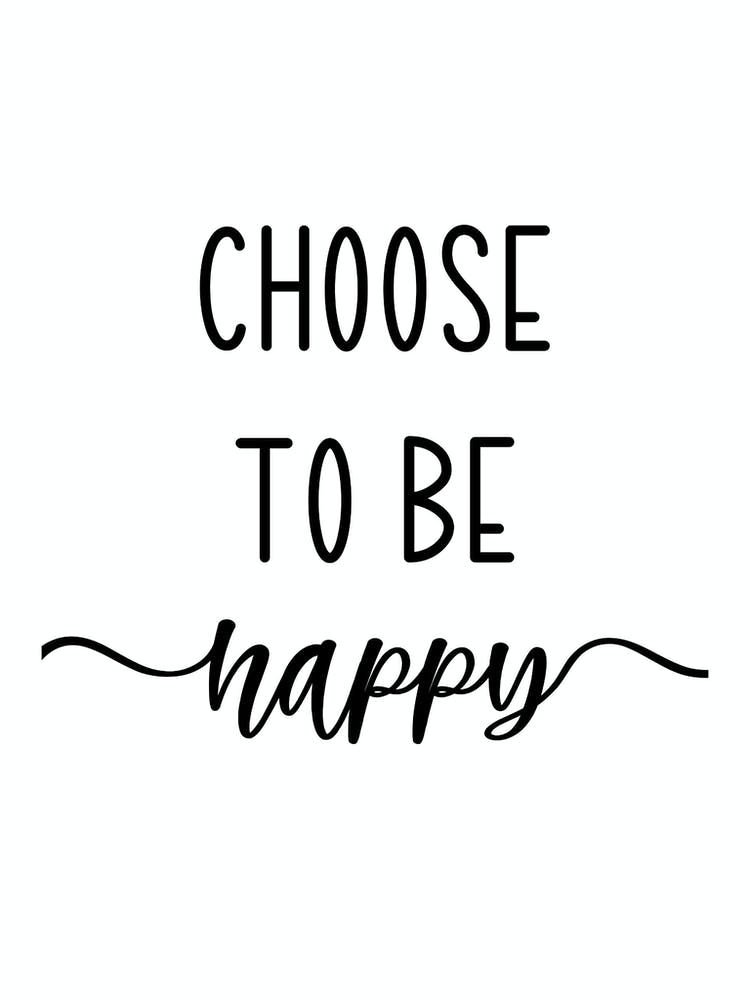 Choose To Be Happy Motivational