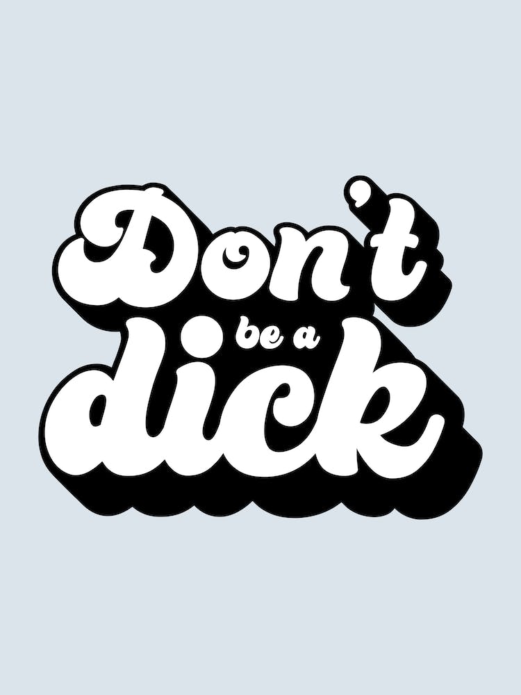 Blue Typographic Don't Be A Dick