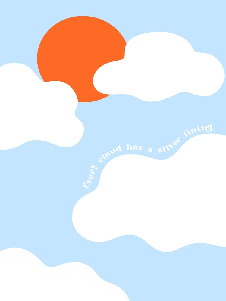 Every Cloud Has A Silver Lining