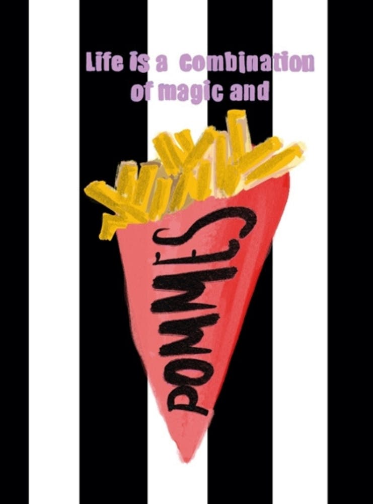 Life Is A Combination Of Magic And Fries
