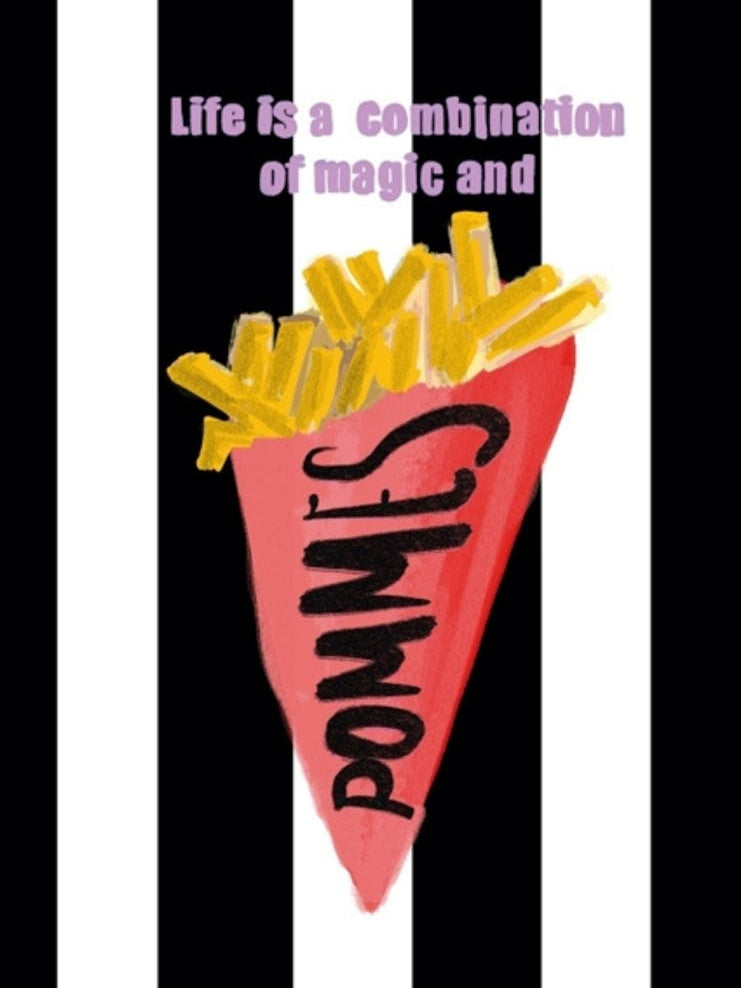 Life Is A Combination Of Magic And Fries