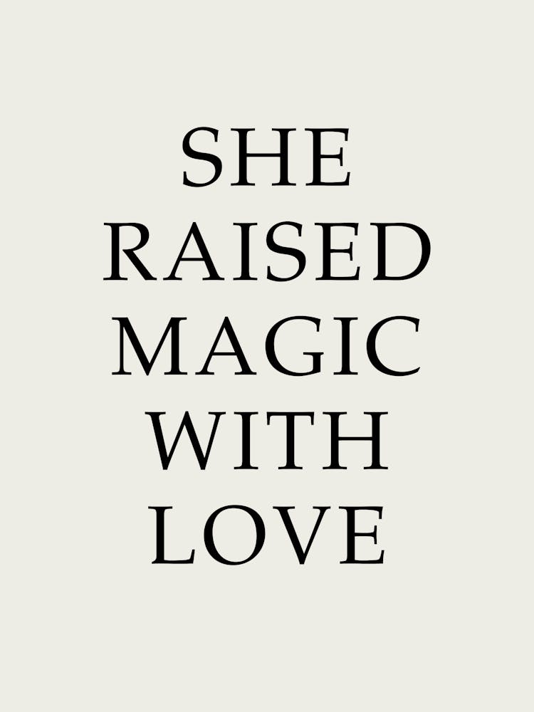 She Raised Magic With Love