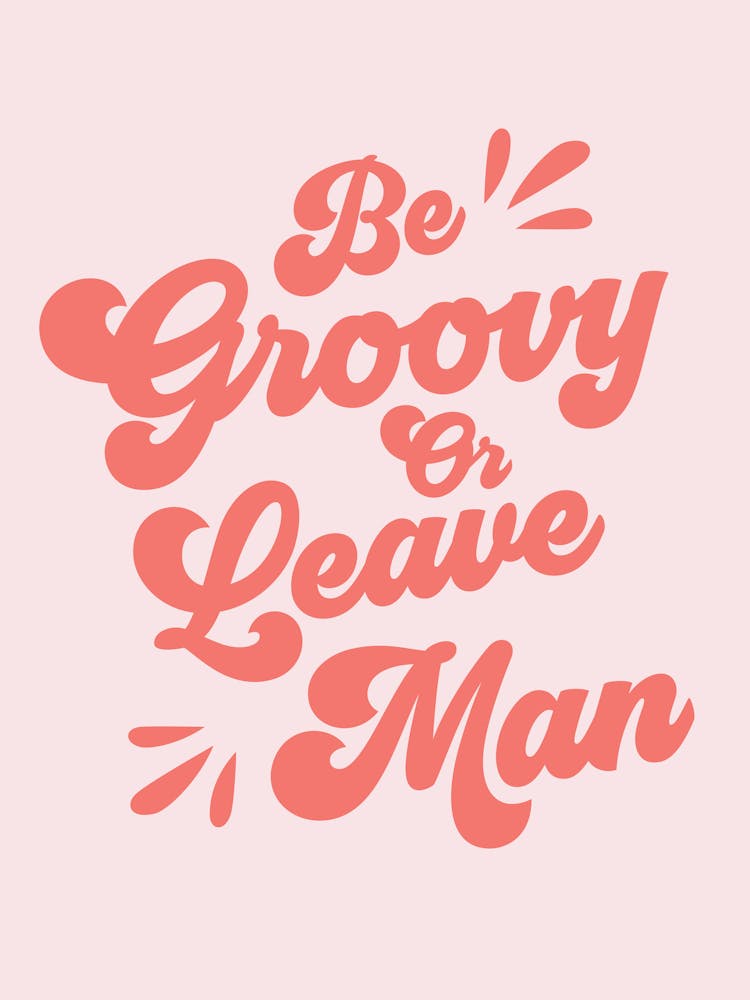Be Groovy Or Leave Quote (Orange Tone), funky, mood, vibes, groovy, funky, minimal, lettering, typography, graphic design, cool, cute, saying, phrases, boho, vintage, retro, inspiring, sassy 1