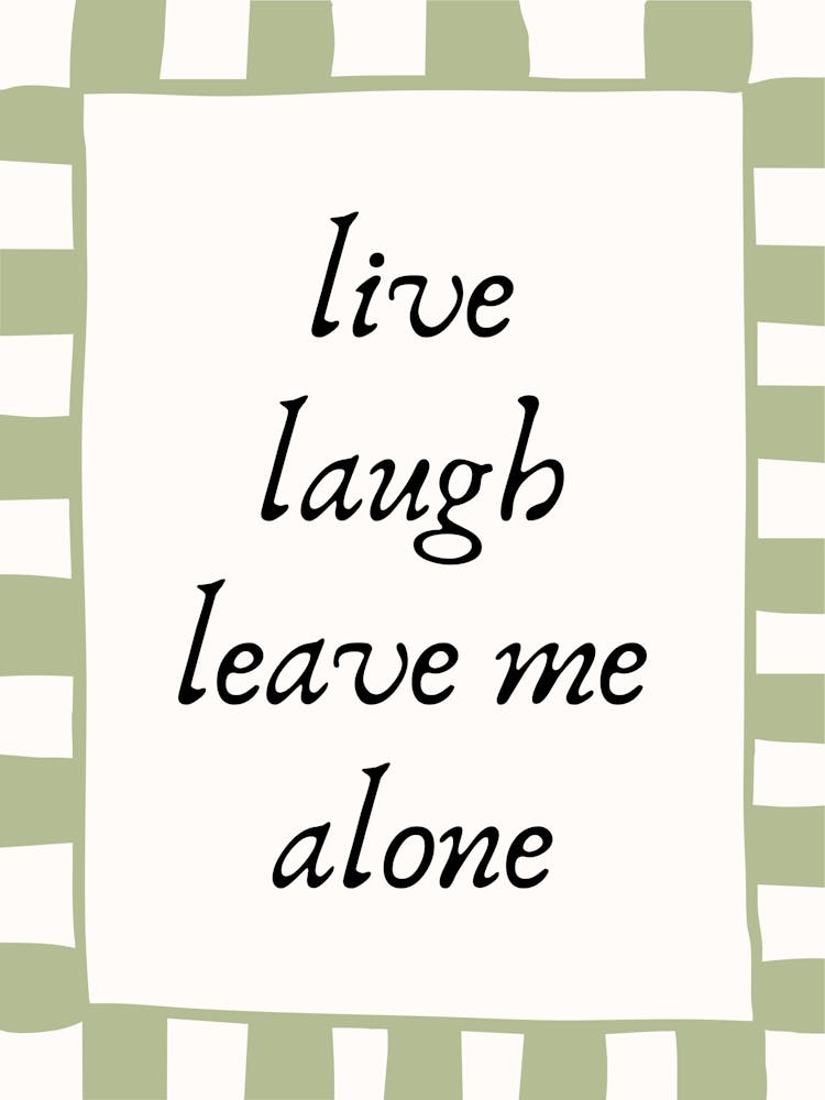 Live Laugh Leave Me Alone Poster