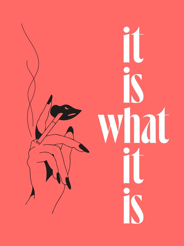 It Is What It Is