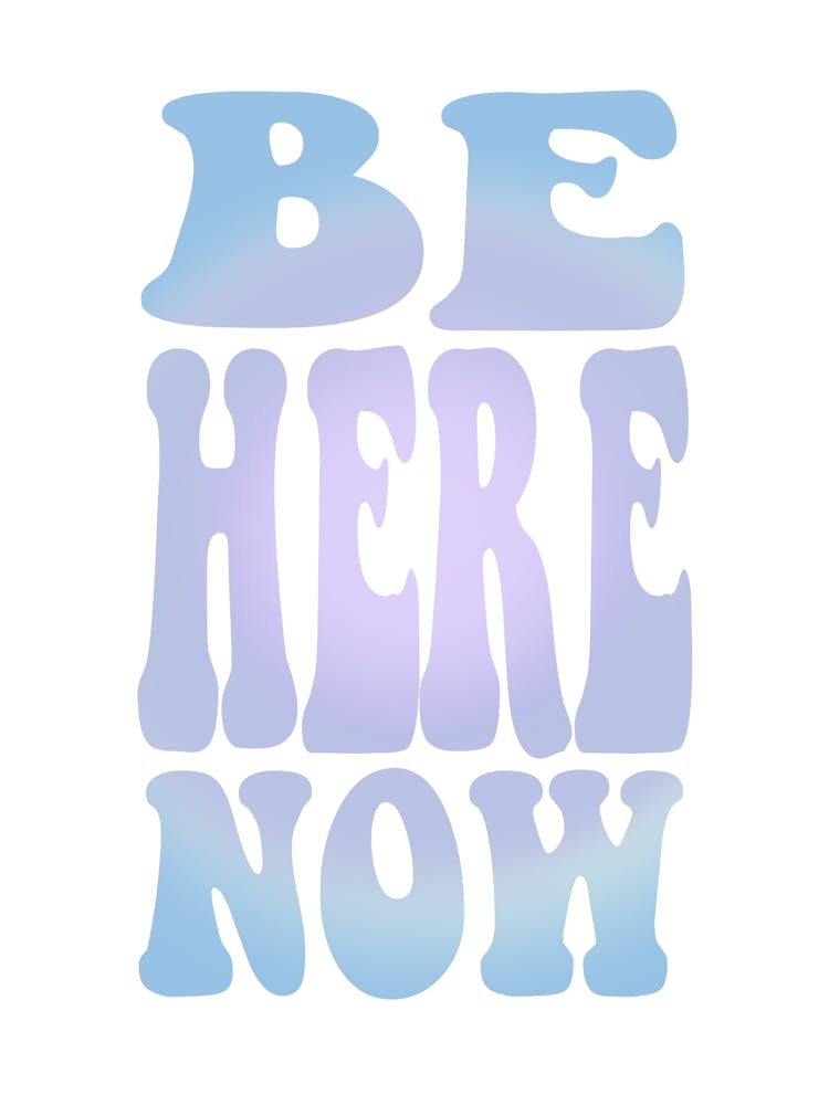 Be Here Now