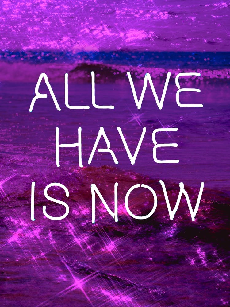 All We Have Is Now Citation Néon Violet