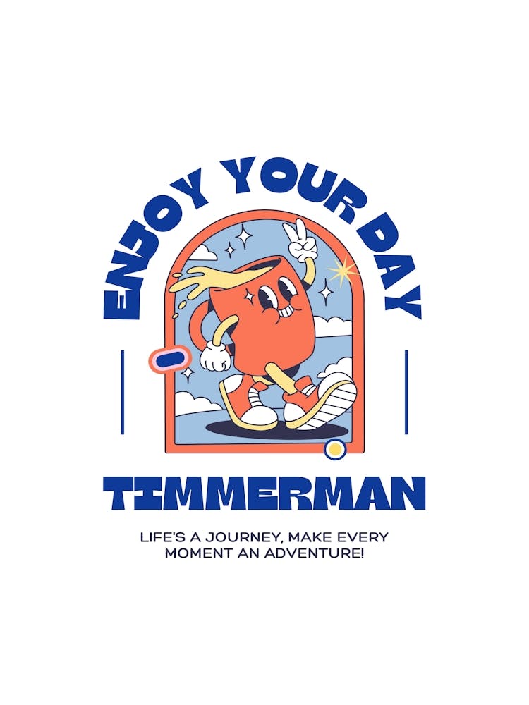 Enjoy Your Day Timmerman