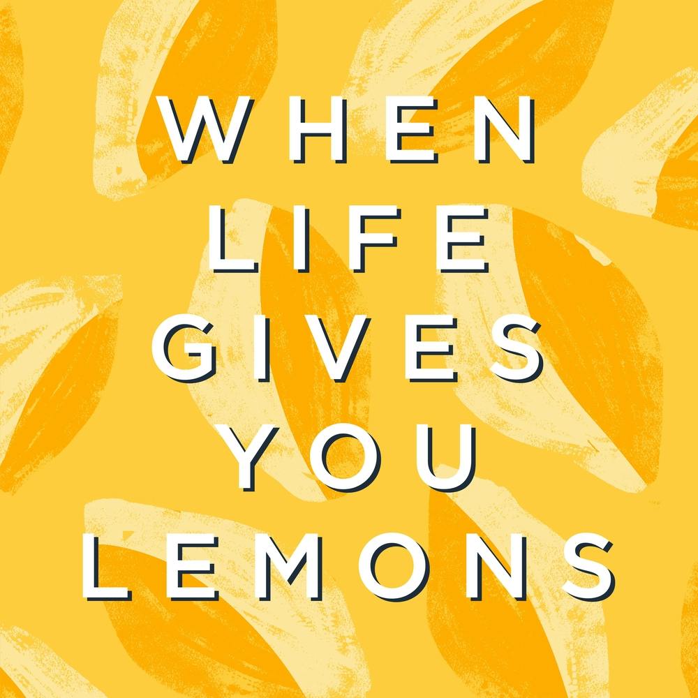 When Life Gives You Lemons Square