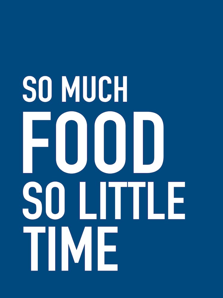 So Much Food So Little Time