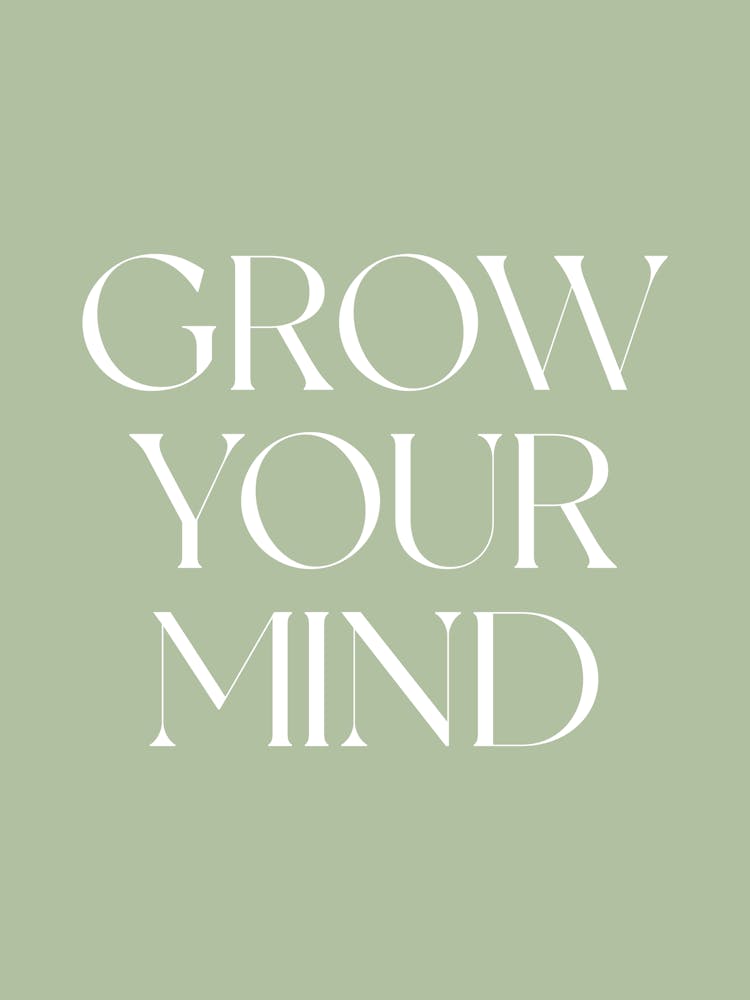 Grow Your Mind Quote (Sage Green Tone), saying, phrases, motivating, inspiring, empowering, mental health, calm, soothing, quotes, vibes, affirmations, reminders