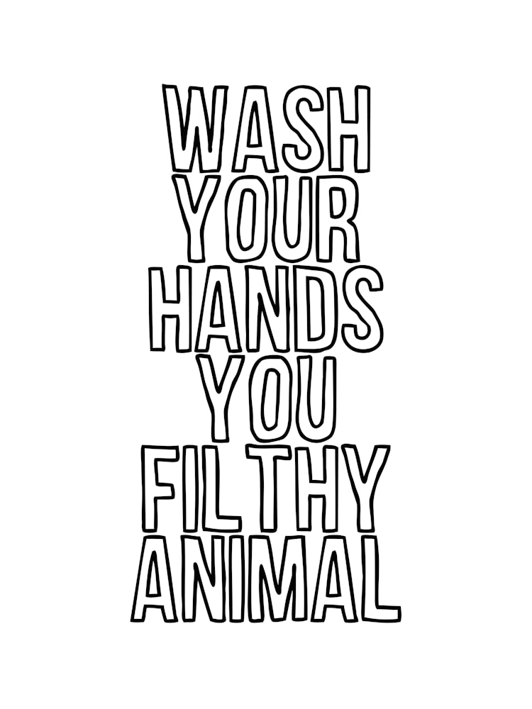 Wash Your Hands Filthy Animal