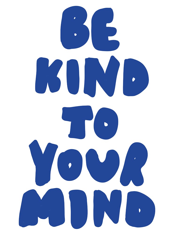 Be Kind To Your Mind