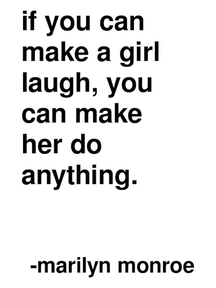 Make A Girl Laugh Marilyn Monroe Quote In White