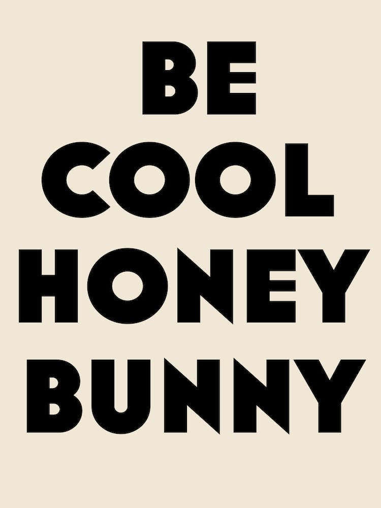 Be Cool Honey Bunny