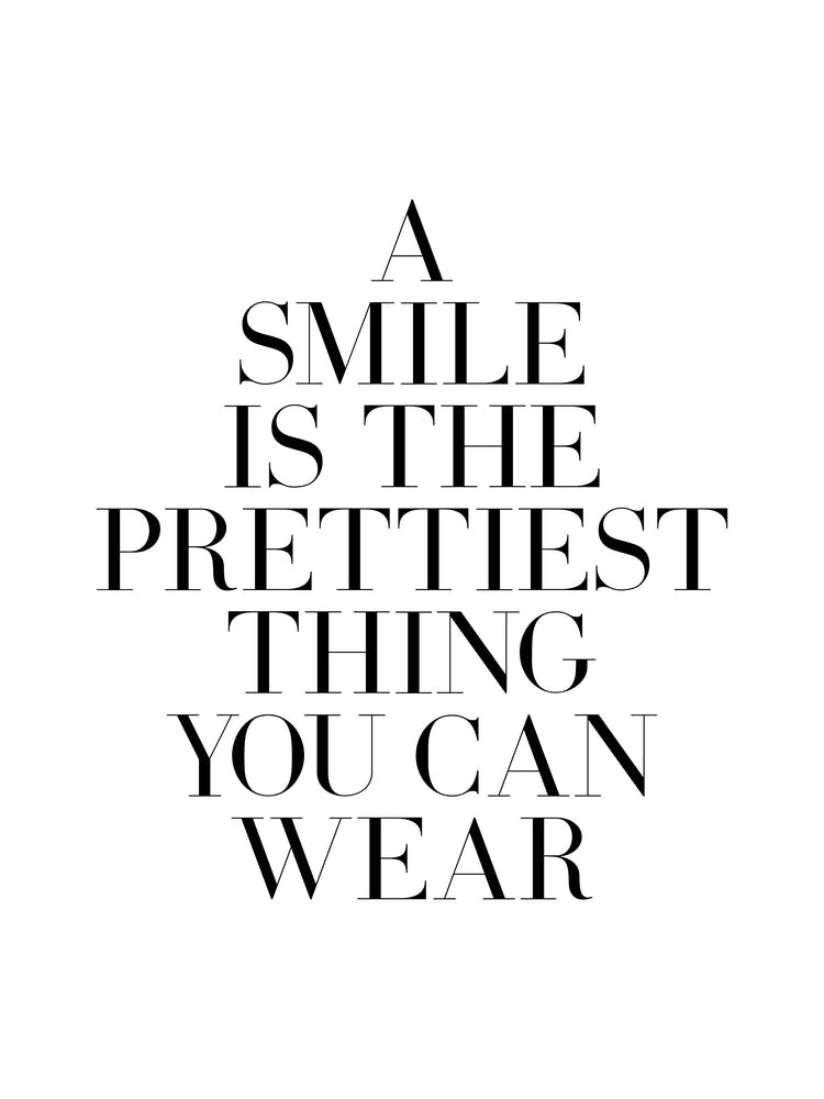 A smile is the prettiest thing can wear (white tone)