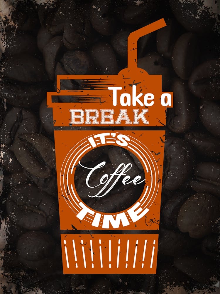 Take A Break It'S Coffee Time — coffee poster, kitchen art print