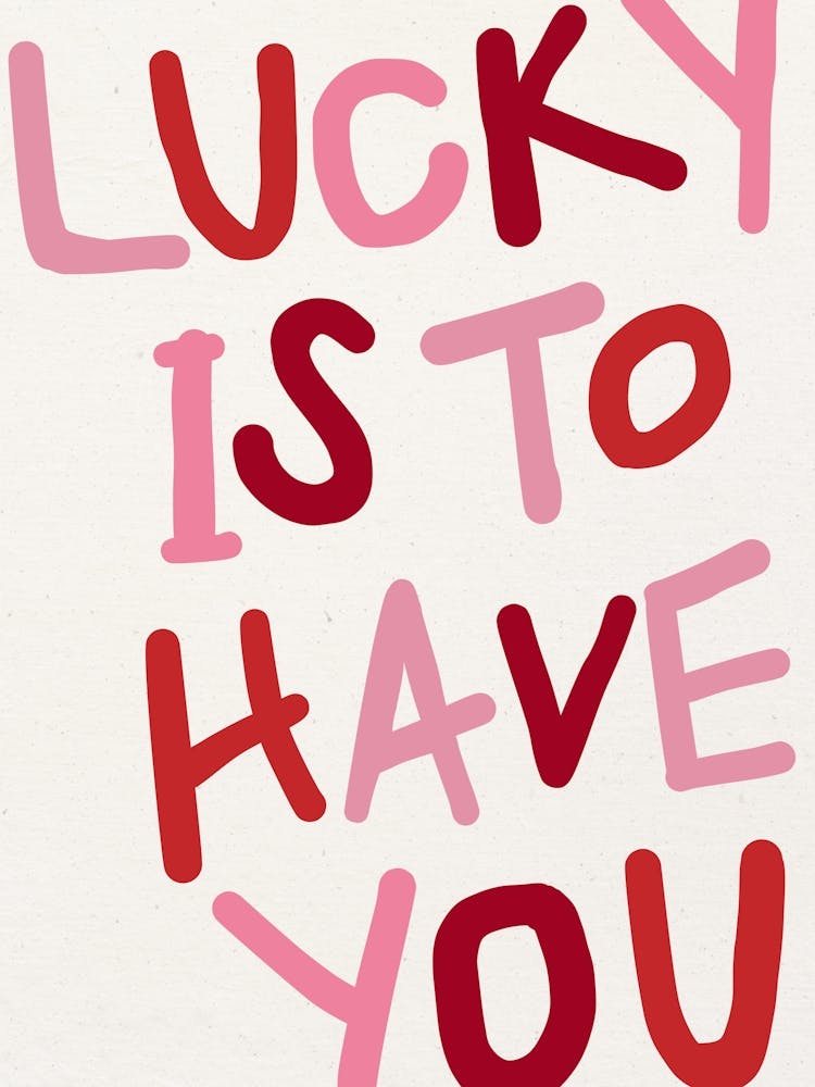 LUCKY IS TO HAVE YOU Pink Print
