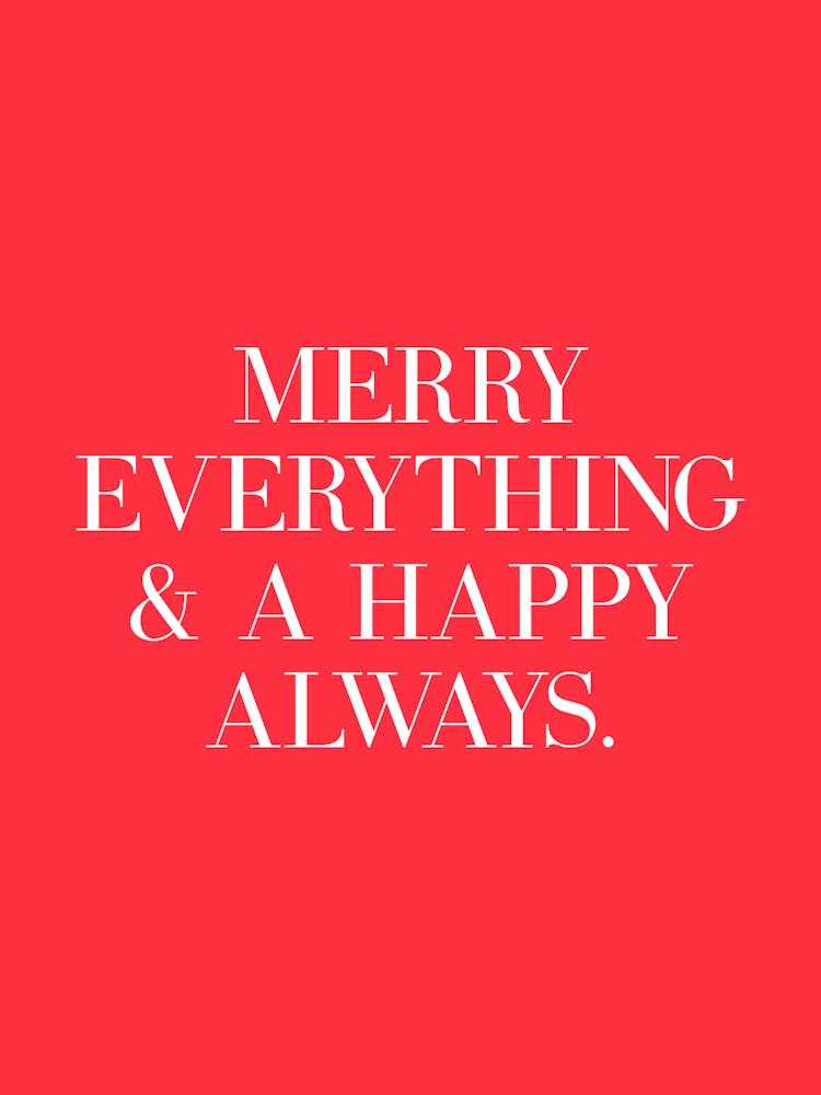 Merry Everything and a happy always