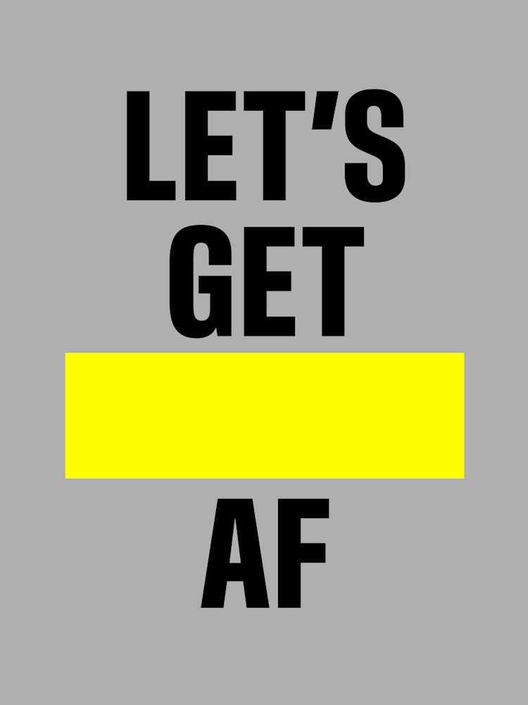 Lets Get Af