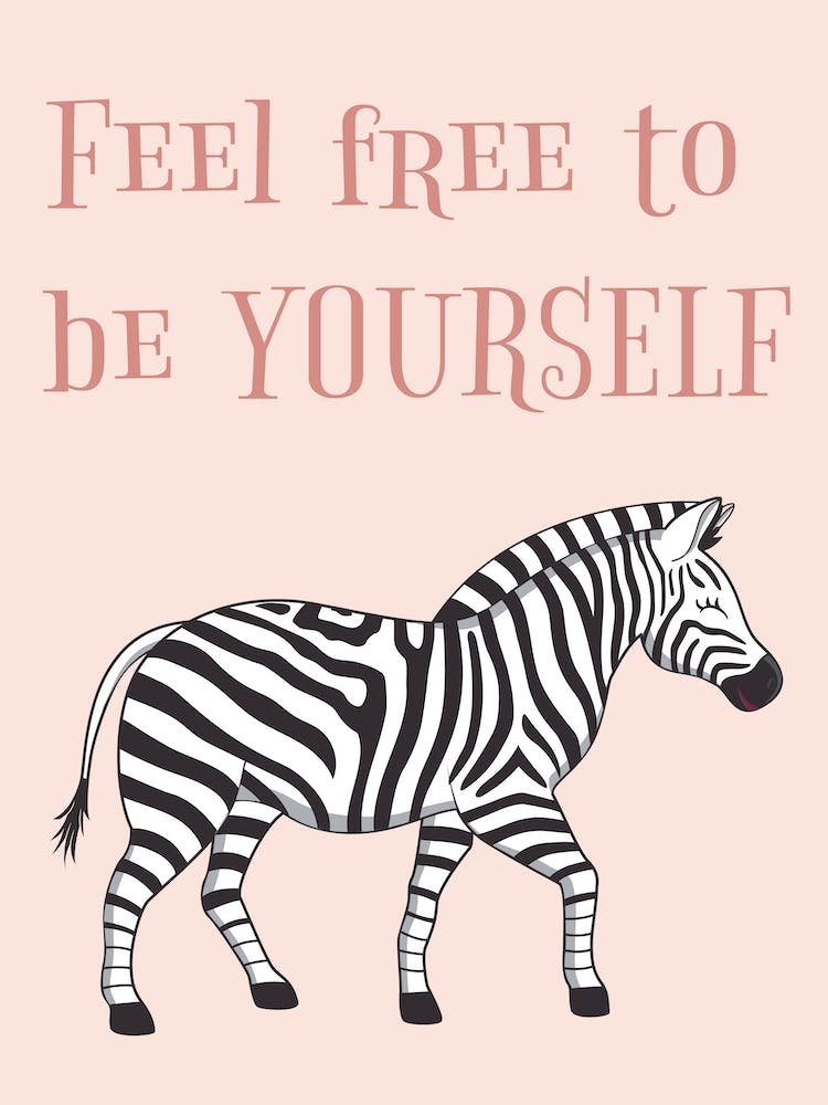 Zebra Feel Free To Be Yourself
