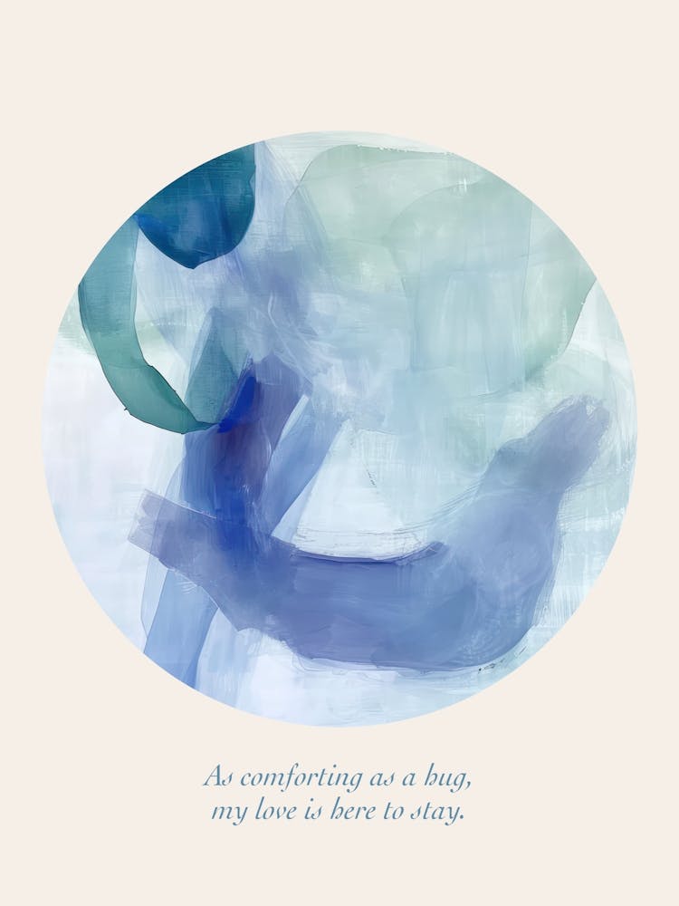 Affirmations As Comforting As A Hug, My Love Is Here To Stay