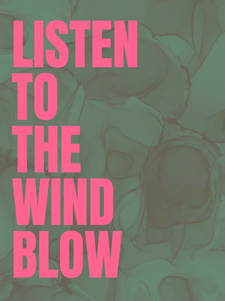 Listen To The Wind Blow - Green