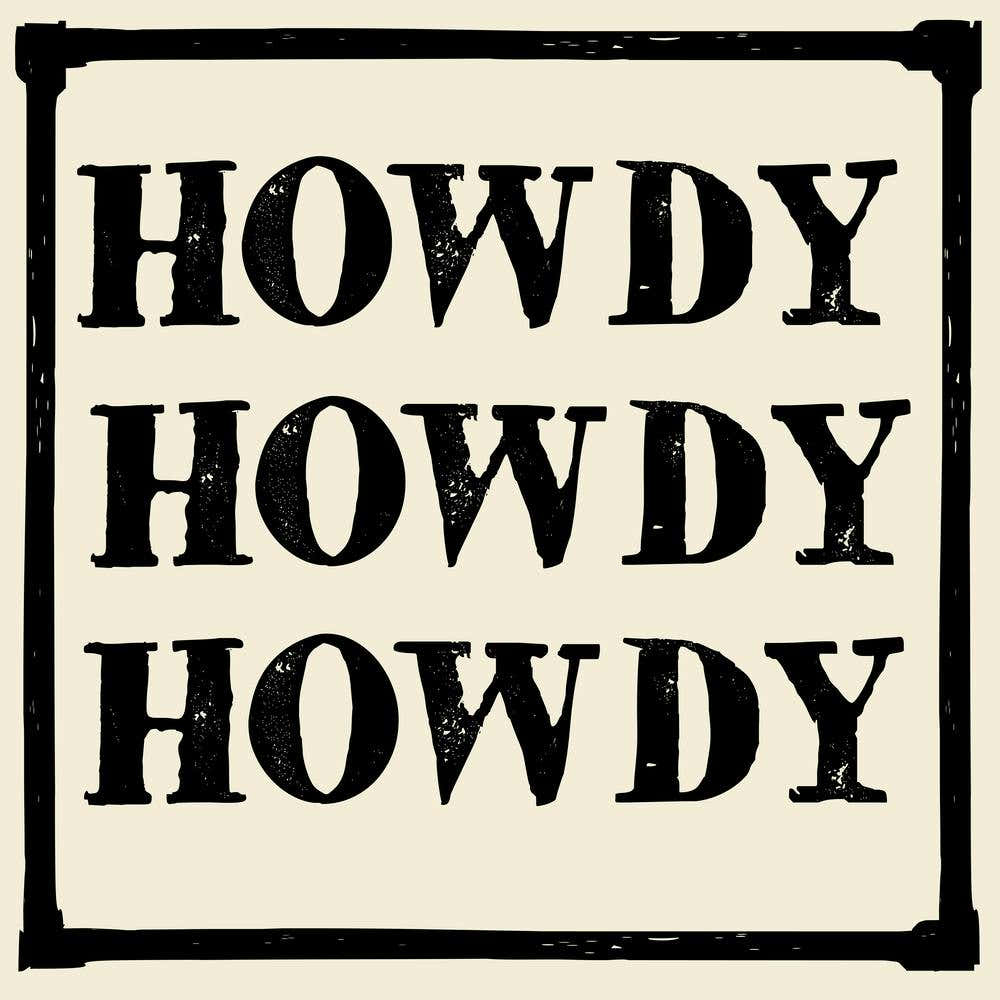 Howdy Howdy Howdy