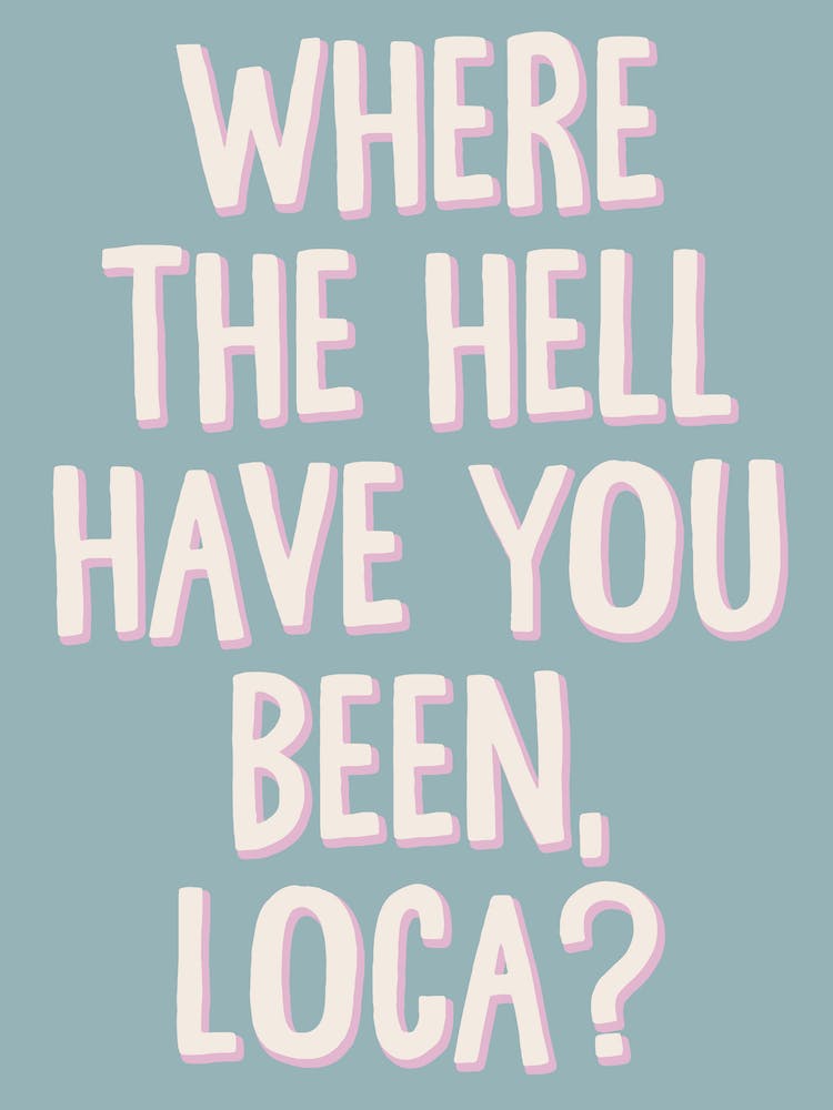 Where The Hell Have You Been Loca? Twilight Quote Blue Print