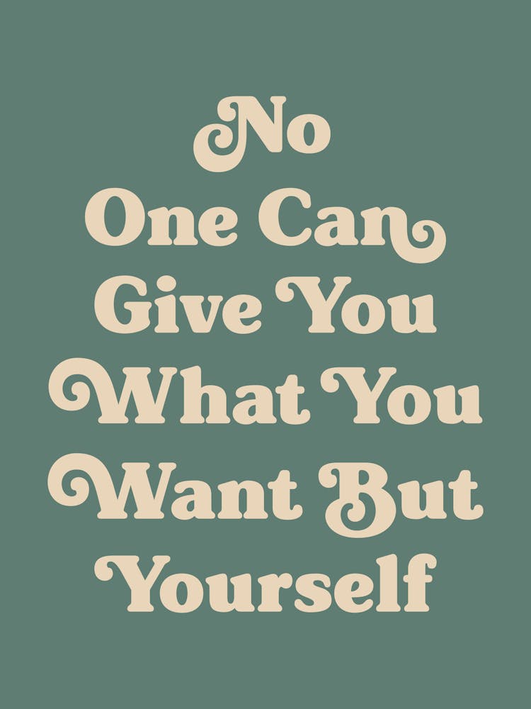 No one can give you what you want but yourself motivating inspiring quote (green tone)