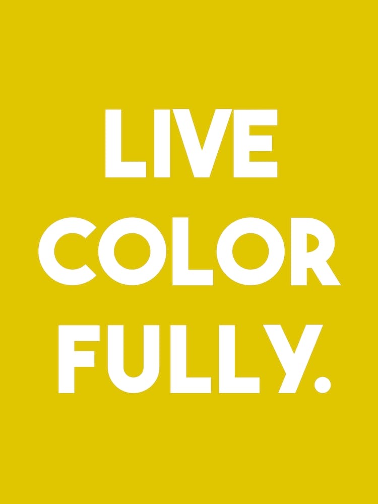 Live colorfully