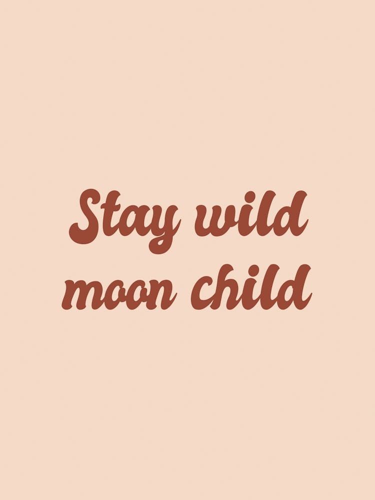 Stay Wild Moon Child