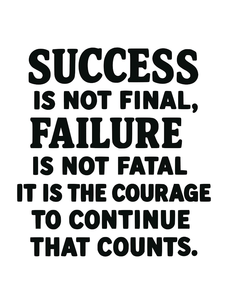Success is not final failure is not fatal It is the courage to continue that counts 2