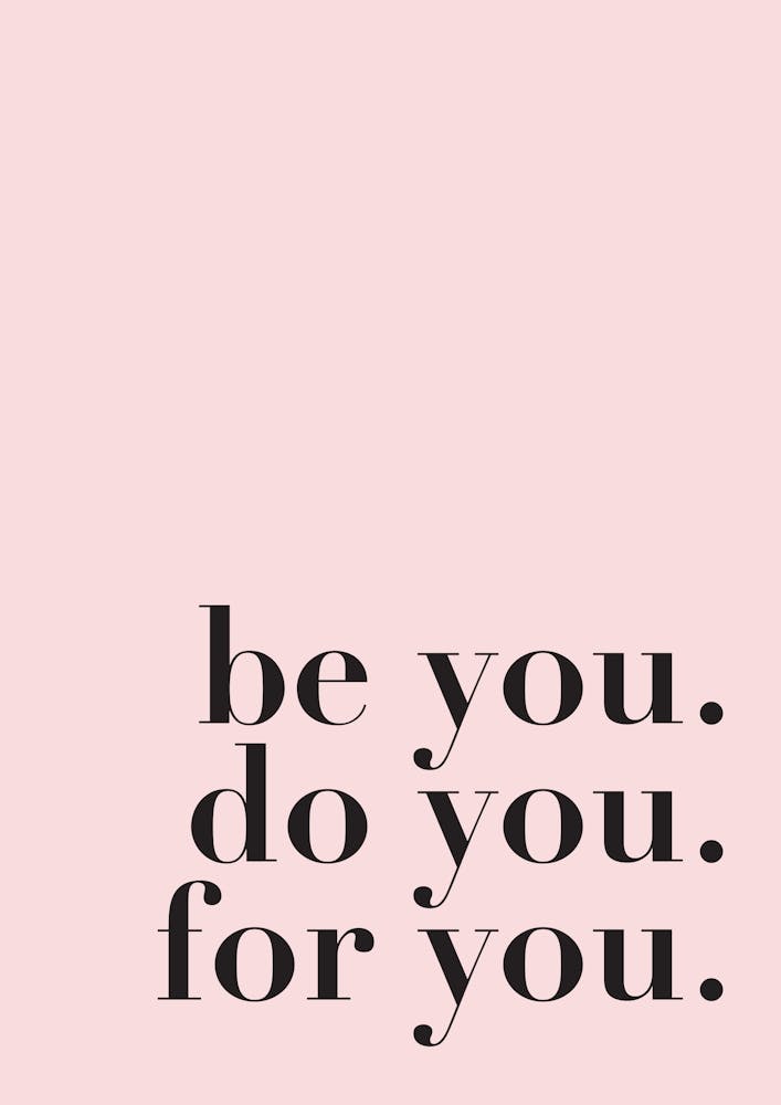 Be You. Do You. For You.