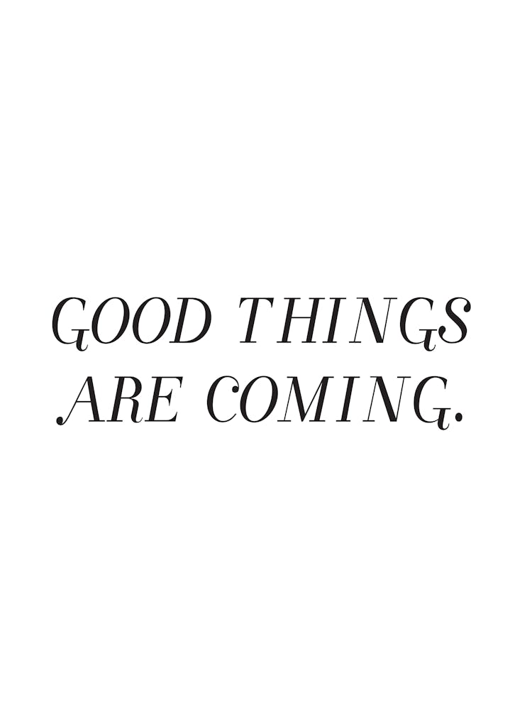 Good Things Are Coming