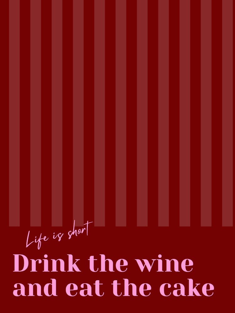Red & Pink Drink The Wine And Eat The Cake