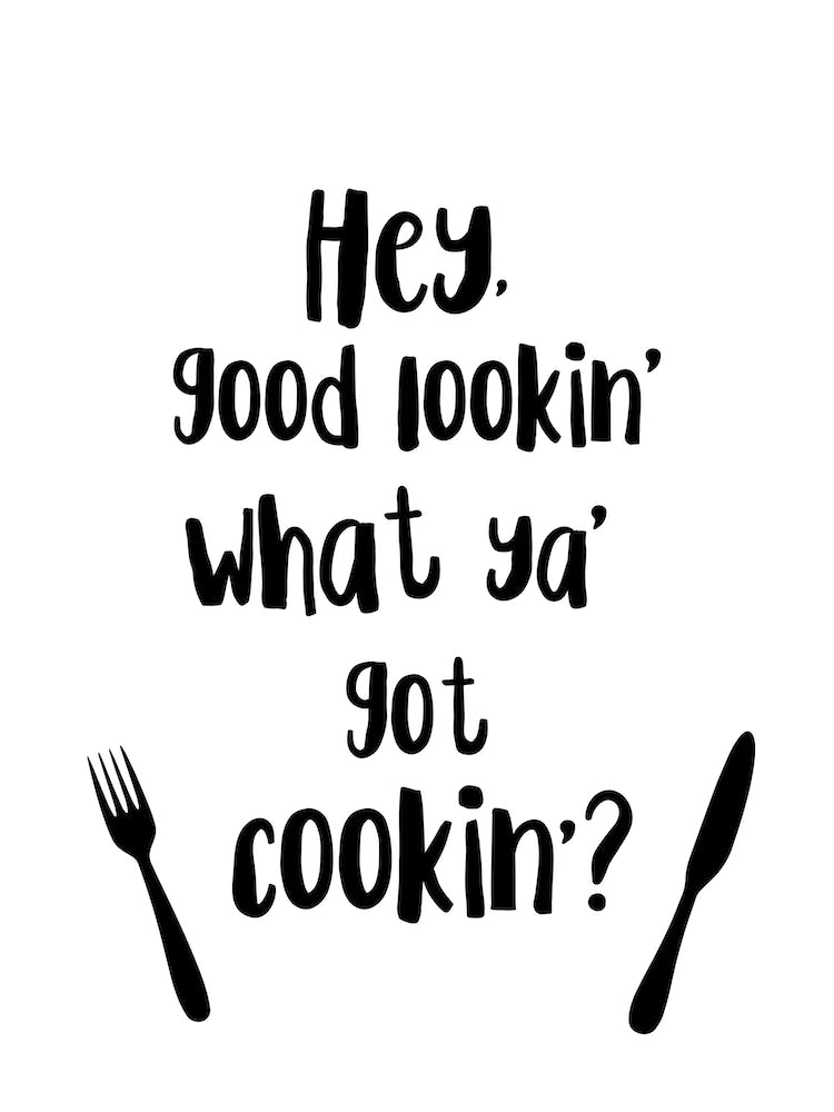 Hey Good Lookin, What Ya Got Cookin?