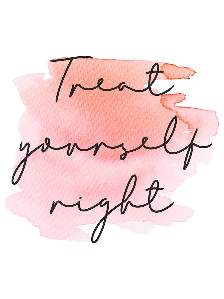 Treat Yourself Right Quote