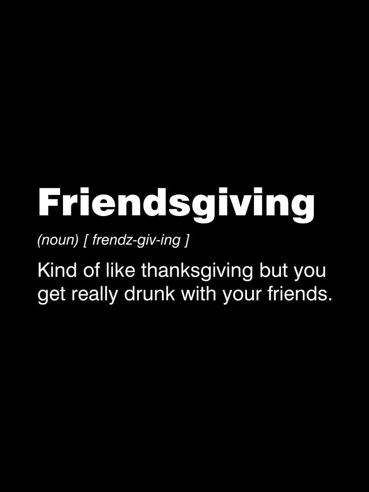Friendsgiving - Thanksgiving