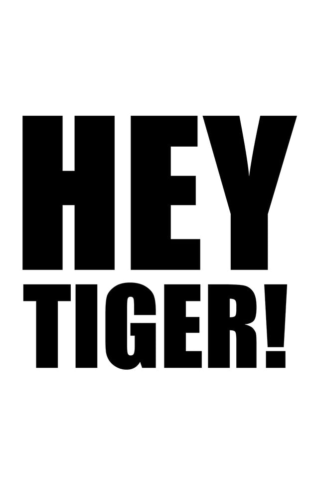 Hey Tiger Monochrome