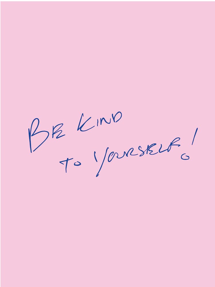 Be Kind To Yourself