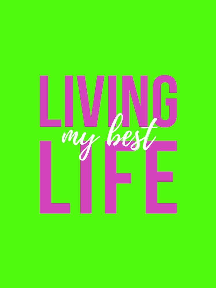 Living My Best Life