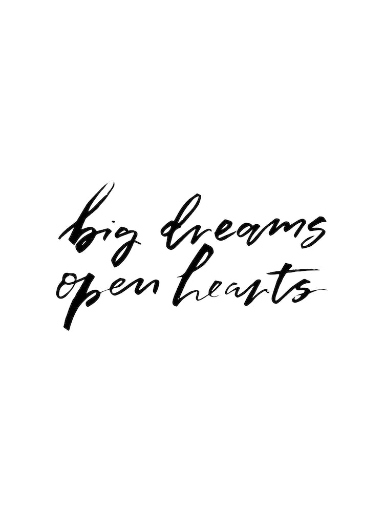 Big Dreams Open Your Hearts